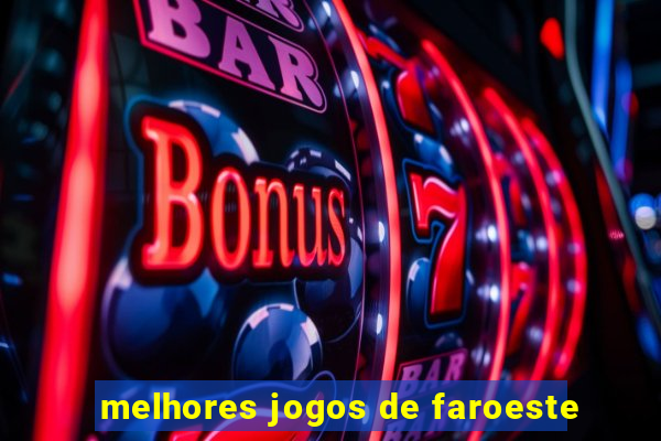 melhores jogos de faroeste